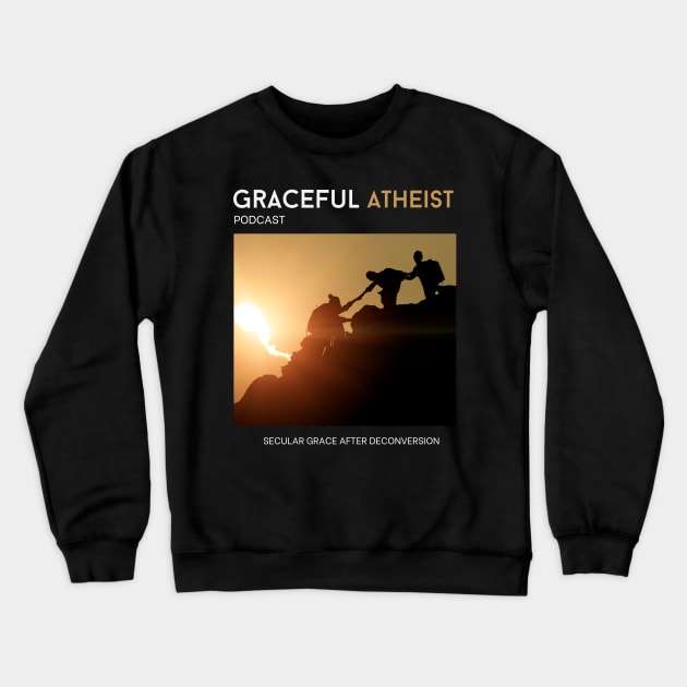 Graceful Atheist Podcast Crewneck Sweatshirt by Graceful Atheist Podcast